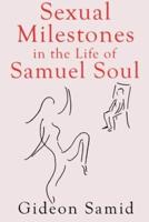 Sexual Milestones in the Life of Samuel Soul