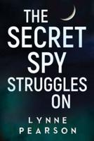 The Secret Spy Struggles On