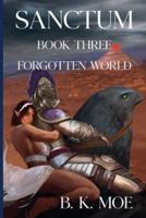 Sanctum Book Three: Forgotten World