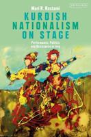 Kurdish Nationalism on Stage: Performance, Politics and Resistance in Iraq