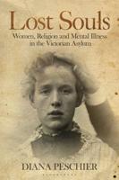 Lost Souls: Women, Religion and Mental Illness in the Victorian Asylum