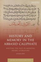 History and Memory in the Abbasid Caliphate