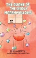 The Curse of the Deadly Marshmallows
