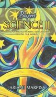 Beyond Science II, Healing Ourselves, Healing Our Children, Healing Our World