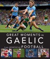 Great Moments in Gaelic Football