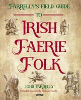 Farrelly's Field Guide to Irish Faerie Folk