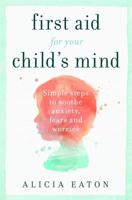 First Aid for Your Child's Mind