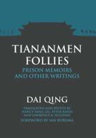 Tiananmen Follies: Prison Memoirs and Other Writings