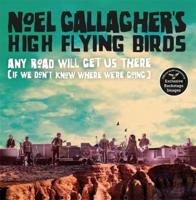 Noel Gallagher's High Flying Birds - Any Road Will Get Us There (If We Don't Know Where We're Going)
