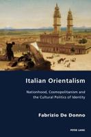 Italian Orientalism; Nationhood, Cosmopolitanism and the Cultural Politics of Identity