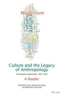 Culture and the Legacy of Anthropology; Transatlantic Approaches 1870-1930. A Reader