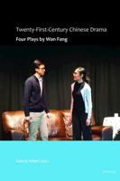 Twenty-First-Century Chinese Drama; Four Plays by Wan Fang