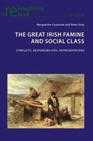 The Great Irish Famine and Social Class; Conflicts, Responsibilities, Representations