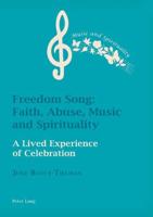 Freedom Song: Faith, Abuse, Music and Spirituality; A Lived Experience of Celebration