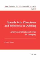 Speech Acts, Directness and Politeness in Dubbing; American Television Series in Hungary