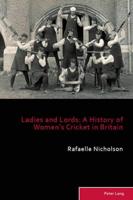 Ladies and Lords; A History of Women's Cricket in Britain