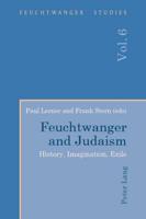 Feuchtwanger and Judaism; History, Imagination, Exile