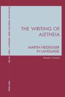 The Writing of Aletheia; Martin Heidegger: In Language