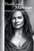 Death and Marriage; Greek and Roman Drama