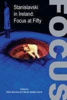 Stanislavski in Ireland; Focus at Fifty