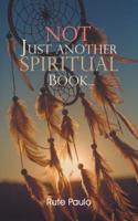 Not Just Another Spiritual Book.