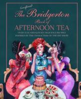 The (Unofficial) Bridgerton Book of Afternoon Tea