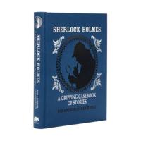 Sherlock Holmes: A Gripping Casebook of Stories