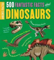 500 Fantastic Facts About Dinosaurs