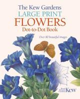 The Kew Gardens Large Print Flowers Dot-to-Dot Book
