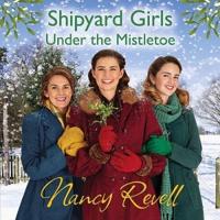 Shipyard Girls Under the Mistletoe