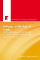 Pedagogy As Theological Praxis: Martin Luther and Herman Bavinck as Sources for Engagement with Classical Education