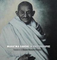 Mahatma Gandhi in Photographs: Foreword by The Gandhi Research Foundation