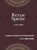 Revue Spirite (Année 1862): le surnaturel, poésie d'outre-tombe, contrôle de l'enseignement spirite, la réincarnation en Amérique, le vent, les esprits et le blason, épidémie démoniaque en Savoie, obsèques de M. Sanson, le boulanger inhumain, l'enfant Jés