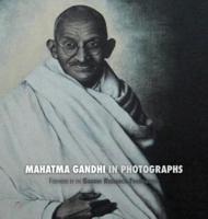 Mahatma Gandhi in Photographs: Foreword by The Gandhi Research Foundation - in full color
