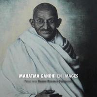 Mahatma Gandhi en Images: Préface de la Gandhi Research Foundation - tout en couleur