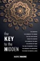 The Key to the Hidden: the Wisdom of the Druids, the Swastika, the Pact with Nature, Merlin the Magician, the Legend of the Grail, the Mystery of Tarot, the Ark of Solomon's temple, the Mission of the Bohemians, the Secret of Buddha and Jesus