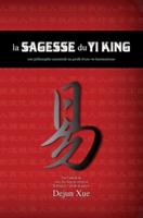 La sagesse du Yi King: une philosophie ancestrale au profit d'une vie harmonieuse