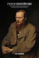 Fiodor Dostoïevski: la biographie du plus grand romancier russe, écrite par sa fille, Aimée Dostoïevski