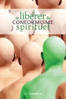 Se libérer du conformisme spirituel: édition revue et augmentée du  Troisième pas