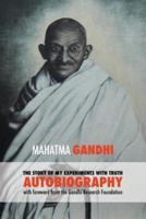 The Story of My Experiments with Truth - Mahatma Gandhi's Unabridged Autobiography: Foreword by the Gandhi Research Foundation