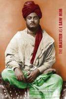 Swami Vivekananda, the Master as I Saw Him