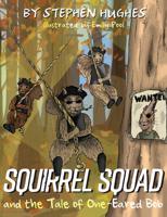 Squirrel Squad and the Tale of One-Eared Bob