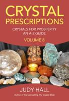 Crystal Prescriptions. Volume 8 Crystals for Prosperity