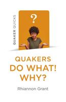 Quakers Do What! Why?
