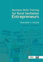 Business Skills Training for Rural Sanitation Entrepreneurs. Trainer's Guide