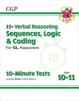 11+ GL 10-Minute Tests: Verbal Reasoning Sequences, Logic & Coding - Ages 10-11 (+ Online Ed)