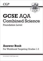 GCSE Combined Science AQA - Foundation: Answers (For Grade 1-3 Targeted Workbook)