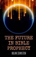 The Future in Bible Prophecy