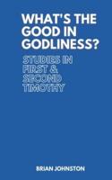 What's the Good in Godliness?