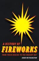 A History of Fireworks from Their Origins to the Present Day